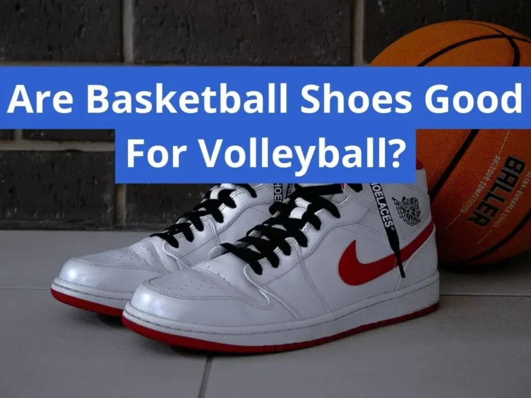 Are Basketball Shoes Good For Volleyball? Comprehensive Guide