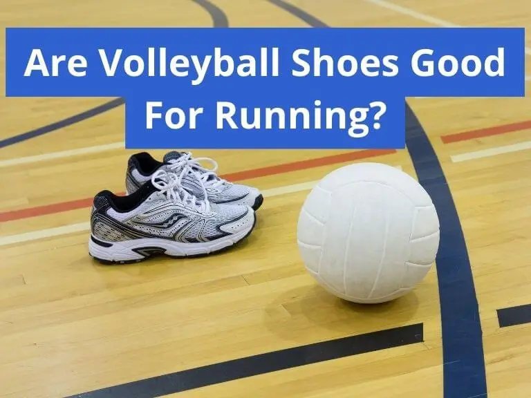 Are Volleyball Shoes Good For Running in 2024? Ultimate Guide