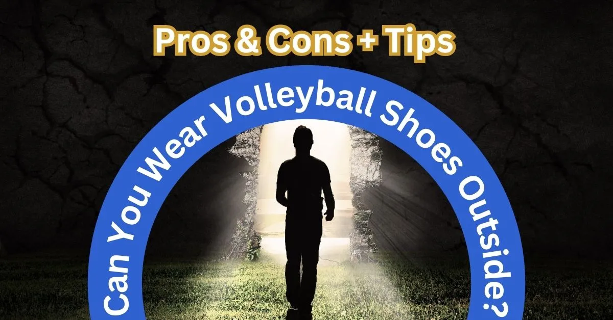 Can You Wear Volleyball Shoes Outside?