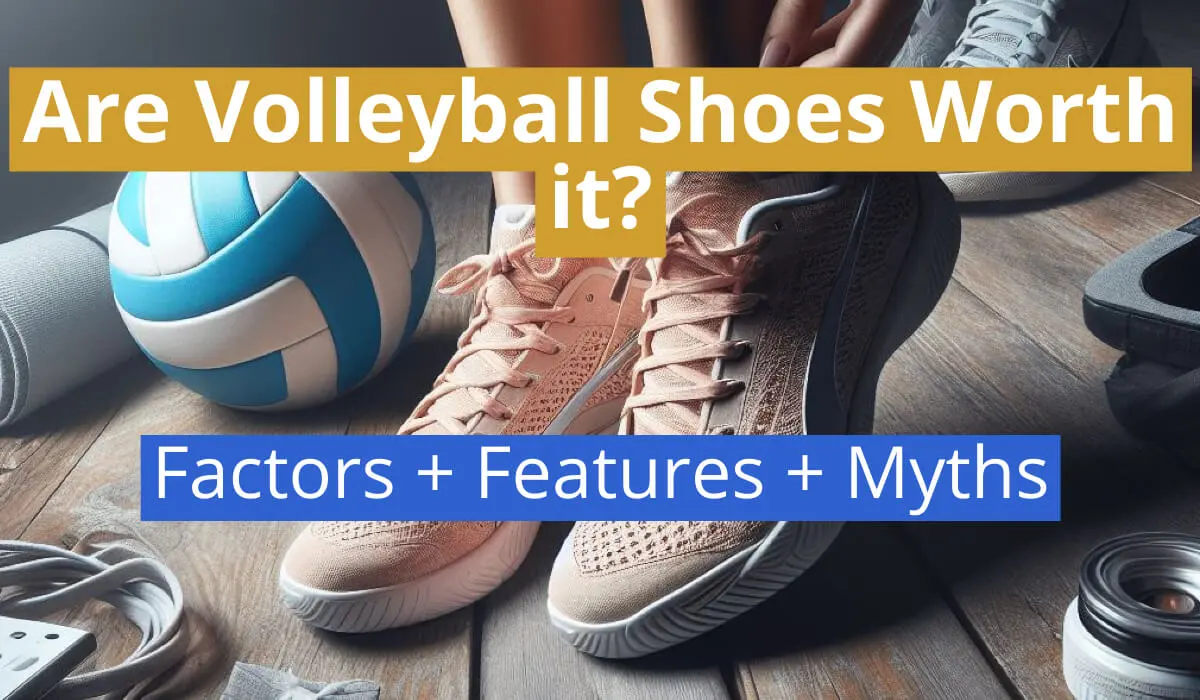 Are Volleyball Shoes Worth it?